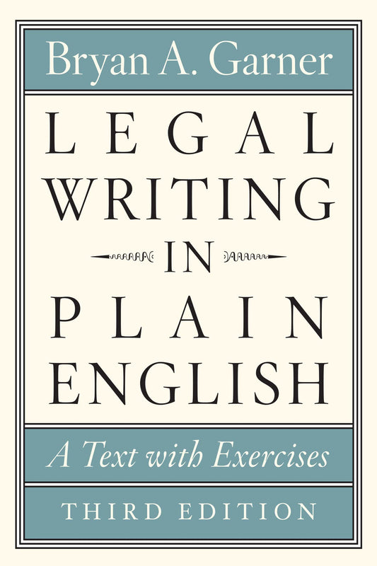Legal Writing in Plain English, Third Edition: A Text with Exercises (Chicago Guides to Writing, Editing, and Publishing)